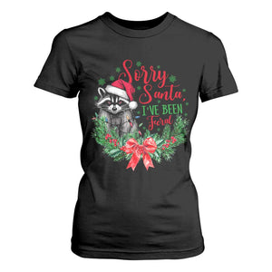 Funny Christmas T Shirt For Women Sorry Santa I've Been Feral Raccoon TS09 Black Print Your Wear