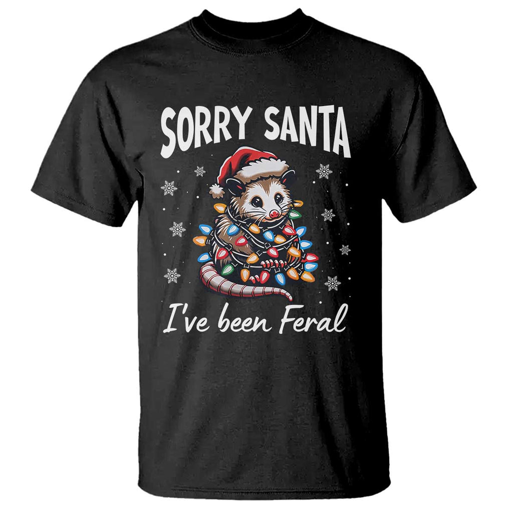 Funny Christmas Opossum T Shirt Sorry Santa I've Been Feral TS09 Black Print Your Wear