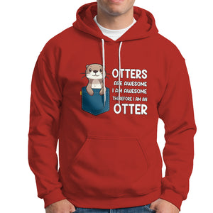 Otters Are Awesome I'm Awesome Therefore I Am An Otter Hoodie TS09 Red Printyourwear