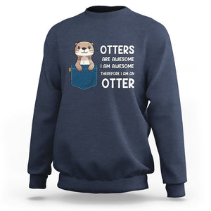 Otters Are Awesome I'm Awesome Therefore I Am An Otter Sweatshirt TS09 Navy Printyourwear