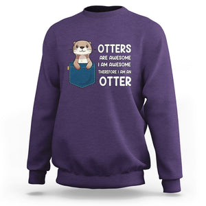 Otters Are Awesome I'm Awesome Therefore I Am An Otter Sweatshirt TS09 Purple Printyourwear