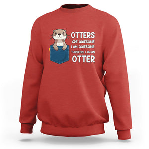 Otters Are Awesome I'm Awesome Therefore I Am An Otter Sweatshirt TS09 Red Printyourwear