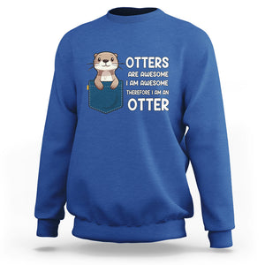 Otters Are Awesome I'm Awesome Therefore I Am An Otter Sweatshirt TS09 Royal Blue Printyourwear