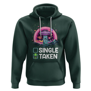 Funny Valentine's Day Hoodie Single Or Taken Alien UFO TS09 Dark Forest Green Printyourwear