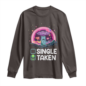 Funny Valentine's Day Long Sleeve Shirt Single Or Taken Alien UFO TS09 Dark Chocolate Print Your Wear