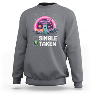 Funny Valentine's Day Sweatshirt Single Or Taken Alien UFO TS09 Charcoal Printyourwear