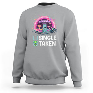 Funny Valentine's Day Sweatshirt Single Or Taken Alien UFO TS09 Sport Gray Printyourwear