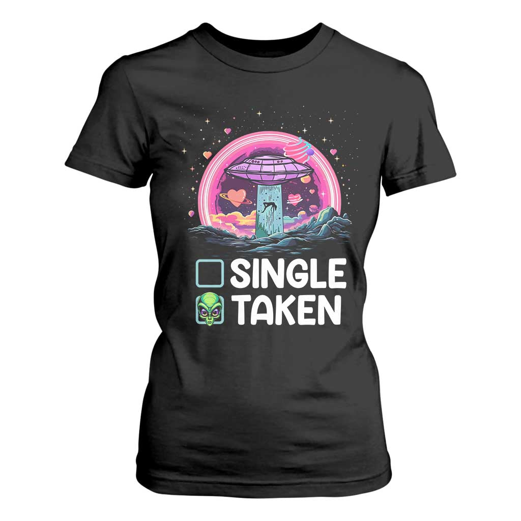 Funny Valentine's Day T Shirt For Women Single Or Taken Alien UFO TS09 Black Print Your Wear