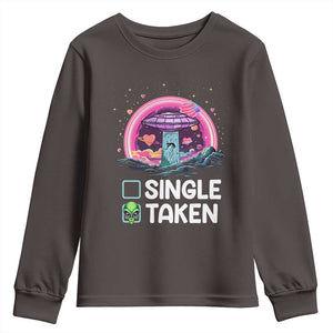 Funny Valentine's Day Youth Sweatshirt Single Or Taken Alien UFO TS09 Dark Chocolate Print Your Wear