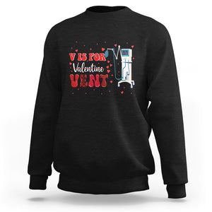 Valentine's Day Sweatshirt V Is For Vent Respiratory Therapist Nurse Healthcare Worker TS09 Black Printyourwear