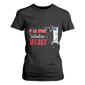 Valentine's Day T Shirt For Women V Is For Vent Respiratory Therapist Nurse Healthcare Worker TS09 Black Print Your Wear