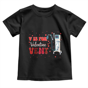 Valentine's Day Toddler T Shirt V Is For Vent Respiratory Therapist Nurse Healthcare Worker TS09 Black Print Your Wear