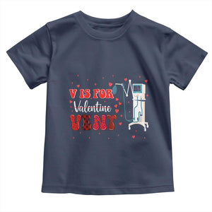 Valentine's Day Toddler T Shirt V Is For Vent Respiratory Therapist Nurse Healthcare Worker TS09 Navy Print Your Wear