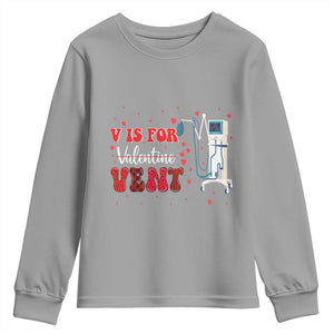 Valentine's Day Youth Sweatshirt V Is For Vent Respiratory Therapist Nurse Healthcare Worker TS09 Sport Gray Print Your Wear