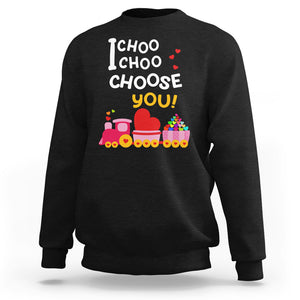 Valentine's Day Sweatshirt I Choo Choo Choose You Love Train Heart TS09 Black Printyourwear