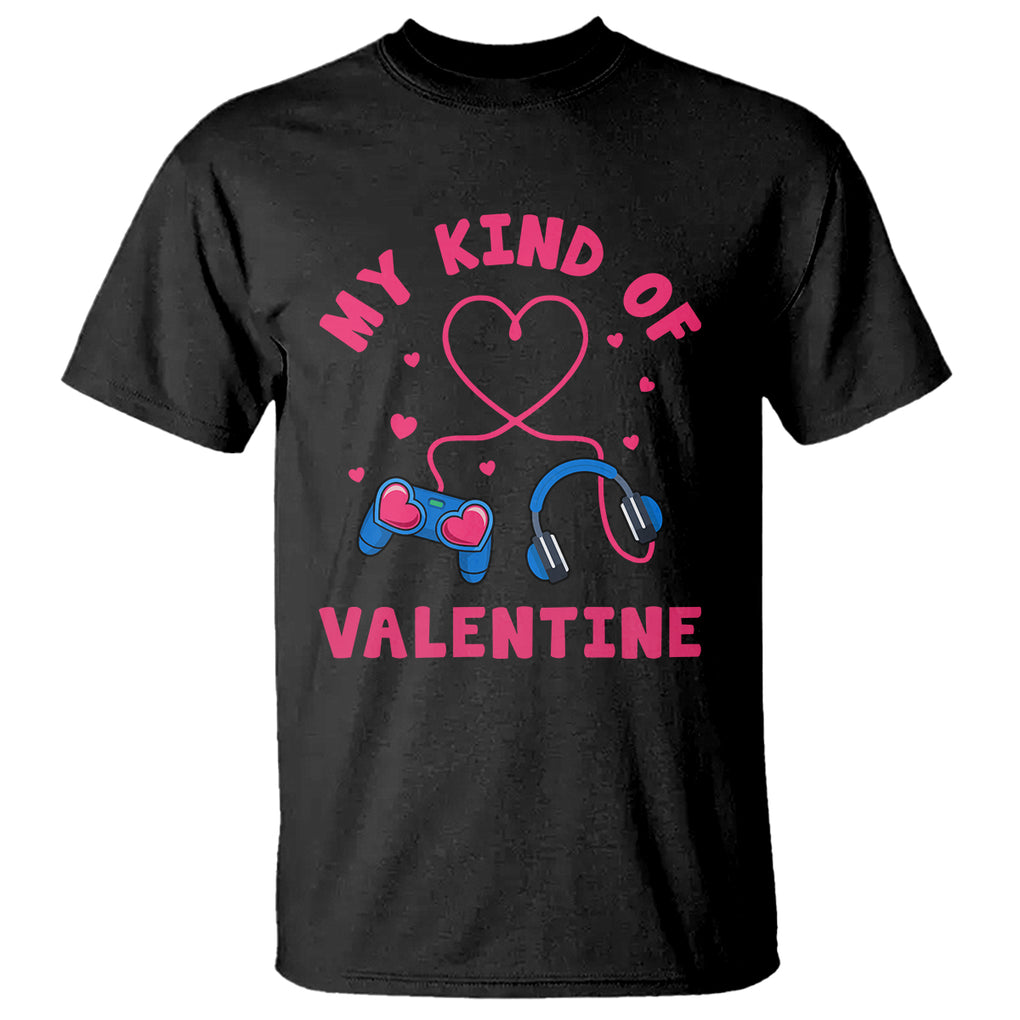 Valentine's Day T Shirt My Kind Of Valentine Gaming Gamer Men Boy Kid TS09 Black Printyourwear