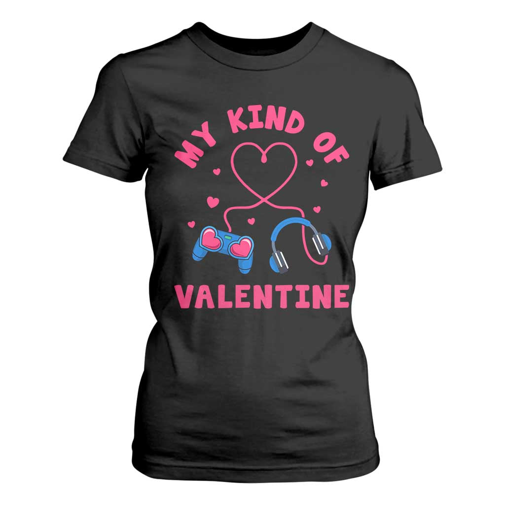 Valentine's Day T Shirt For Women My Kind Of Valentine Gaming Gamer Men Boy Kid TS09 Black Print Your Wear