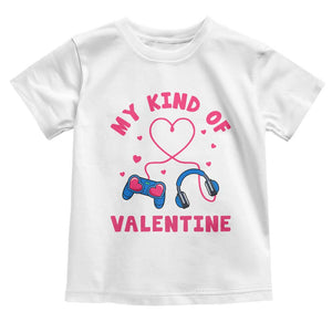 Valentine's Day Toddler T Shirt My Kind Of Valentine Gaming Gamer Men Boy Kid TS09 White Print Your Wear