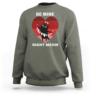 Valentine's Day Sweatshirt Be Mine Right Meow Funny Cat Lover TS09 Military Green Printyourwear