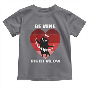 Valentine's Day Toddler T Shirt Be Mine Right Meow Funny Cat Lover TS09 Charcoal Print Your Wear