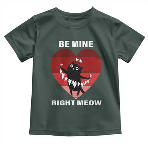 Valentine's Day Toddler T Shirt Be Mine Right Meow Funny Cat Lover TS09 Dark Forest Green Print Your Wear