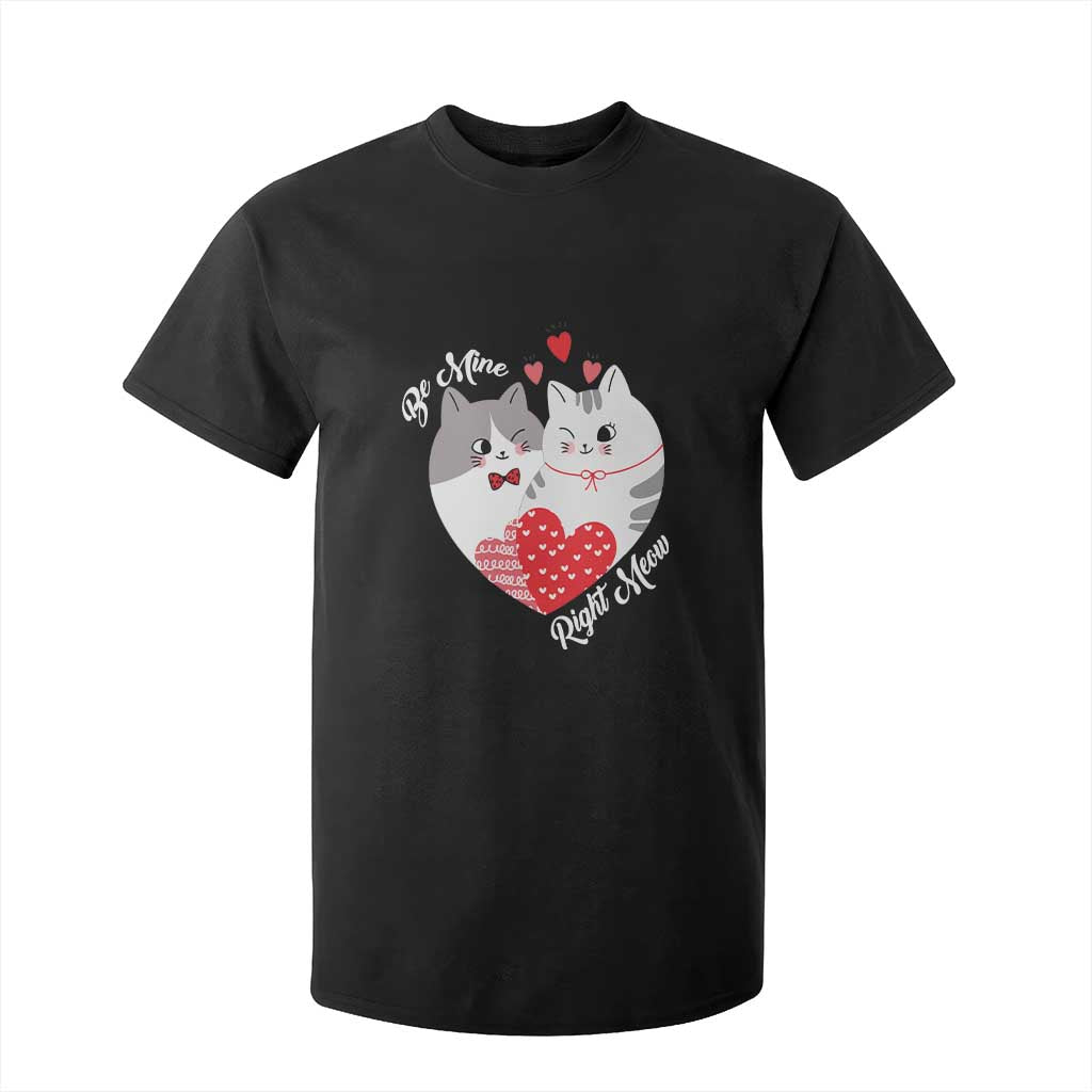 Valentine's Day Funny Cat Lover T Shirt For Kid Be Mine Right Meow TS09 Black Print Your Wear