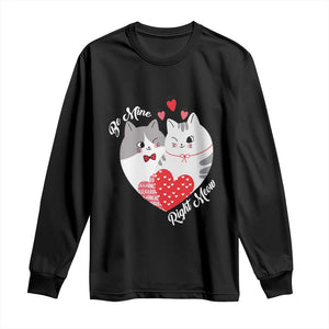 Valentine's Day Funny Cat Lover Long Sleeve Shirt Be Mine Right Meow TS09 Black Print Your Wear