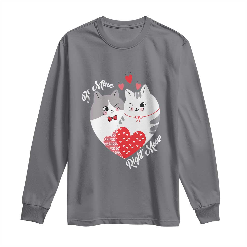 Valentine's Day Funny Cat Lover Long Sleeve Shirt Be Mine Right Meow TS09 Charcoal Print Your Wear