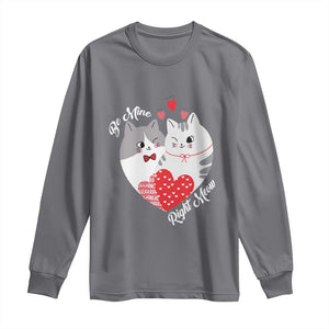 Valentine's Day Funny Cat Lover Long Sleeve Shirt Be Mine Right Meow TS09 Charcoal Print Your Wear