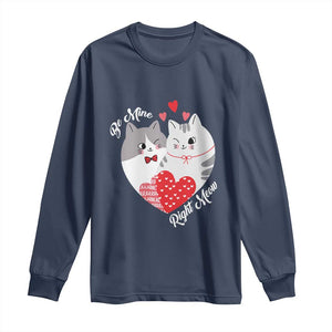 Valentine's Day Funny Cat Lover Long Sleeve Shirt Be Mine Right Meow TS09 Navy Print Your Wear