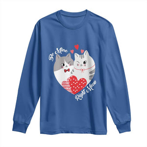 Valentine's Day Funny Cat Lover Long Sleeve Shirt Be Mine Right Meow TS09 Royal Blue Print Your Wear