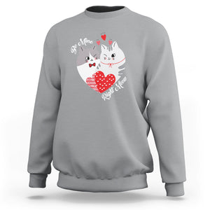 Valentine's Day Sweatshirt Be Mine Right Meow Funny Cat Lover TS09 Sport Gray Printyourwear