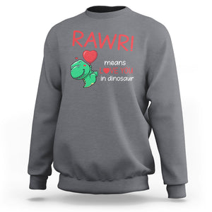 Valentine's Day Sweatshirt Rawr Means Love You in Dinosaur Cute Heart Ballon TS09 Charcoal Printyourwear