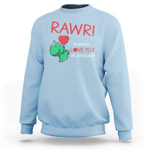 Valentine's Day Sweatshirt Rawr Means Love You in Dinosaur Cute Heart Ballon TS09 Light Blue Printyourwear