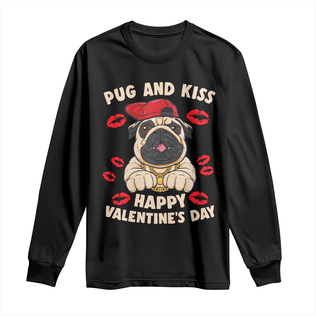 Pug And Kiss Happy Valentine's Day Funny Pet Lover Long Sleeve Shirt TS09 Black Print Your Wear