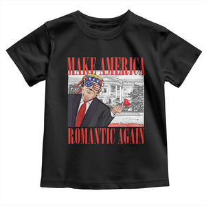 Funny Valentine's Day Trump Toddler T Shirt Make America Romantic Again TS09 Black Print Your Wear