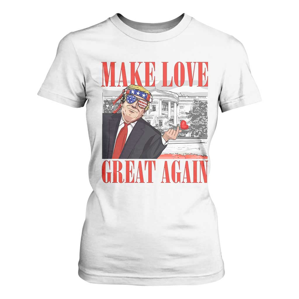 Funny Valentine's Day Trump T Shirt For Women Make Love Great Again TS09 White Print Your Wear