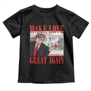 Funny Valentine's Day Trump Toddler T Shirt Make Love Great Again TS09 Black Print Your Wear