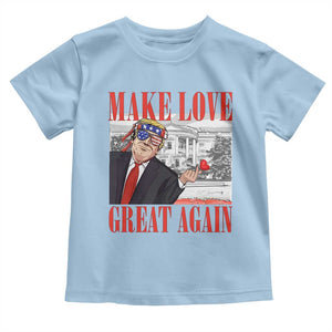 Funny Valentine's Day Trump Toddler T Shirt Make Love Great Again TS09 Light Blue Print Your Wear