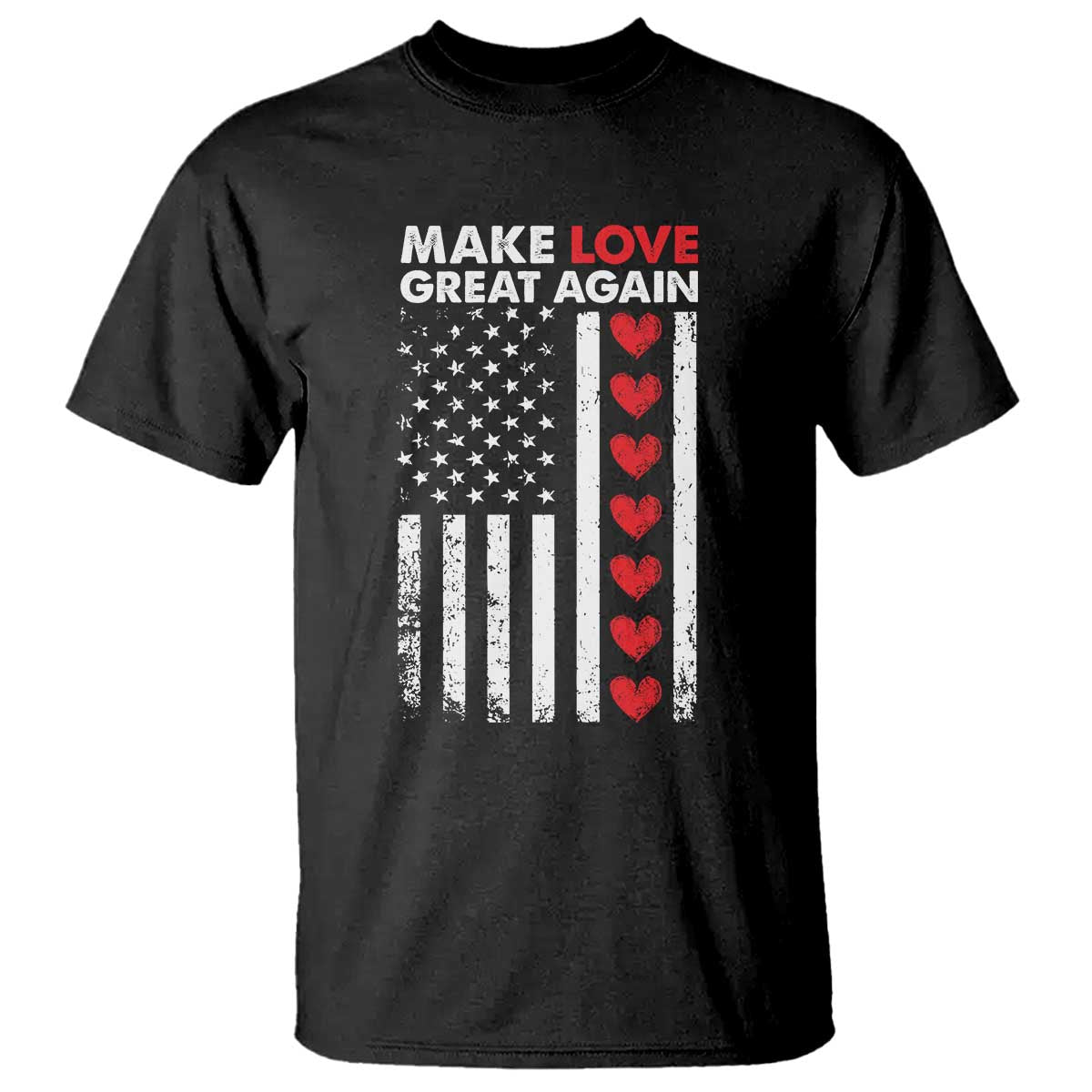 Funny Trump Valentine's Day Patriotic T Shirt Make Love Great Again TS09 Black Print Your Wear