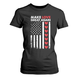 Funny Trump Valentine's Day Patriotic T Shirt For Women Make Love Great Again TS09 Black Print Your Wear