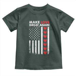 Funny Trump Valentine's Day Patriotic Toddler T Shirt Make Love Great Again TS09 Dark Forest Green Print Your Wear