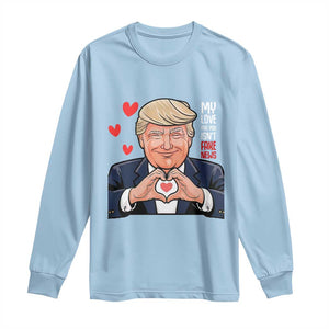 Funny Valentine's Day Trump Long Sleeve Shirt My Love For You Isn't Fake News TS09 Light Blue Print Your Wear