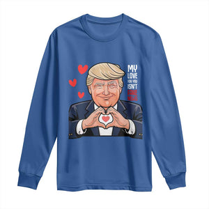 Funny Valentine's Day Trump Long Sleeve Shirt My Love For You Isn't Fake News TS09 Royal Blue Print Your Wear