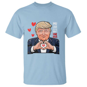 Funny Valentine's Day Trump T Shirt My Love For You Isn't Fake News TS09 Light Blue Print Your Wear