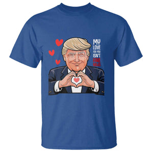 Funny Valentine's Day Trump T Shirt My Love For You Isn't Fake News TS09 Royal Blue Print Your Wear