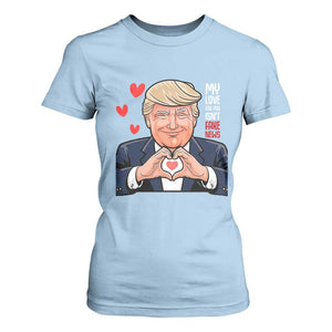 Funny Valentine's Day Trump T Shirt For Women My Love For You Isn't Fake News TS09 Light Blue Print Your Wear