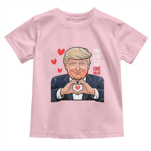 Funny Valentine's Day Trump Toddler T Shirt My Love For You Isn't Fake News TS09 Light Pink Print Your Wear