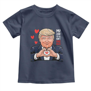 Funny Valentine's Day Trump Toddler T Shirt My Love For You Isn't Fake News TS09 Navy Print Your Wear