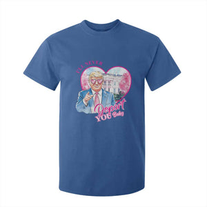 Funny Valentine's Day Trump T Shirt For Kid I'll Never Deport You TS09 Royal Blue Print Your Wear